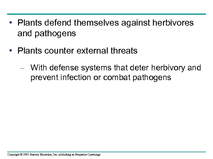  • Plants defend themselves against herbivores and pathogens • Plants counter external threats