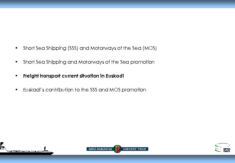  • Short Sea Shipping (SSS) and Motorways of the Sea (MOS) • Short