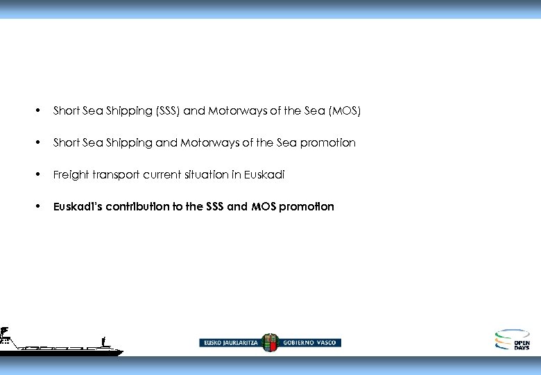  • Short Sea Shipping (SSS) and Motorways of the Sea (MOS) • Short