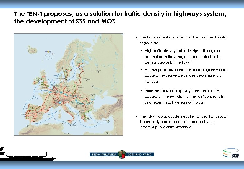 The TEN-T proposes, as a solution for traffic density in highways system, the development