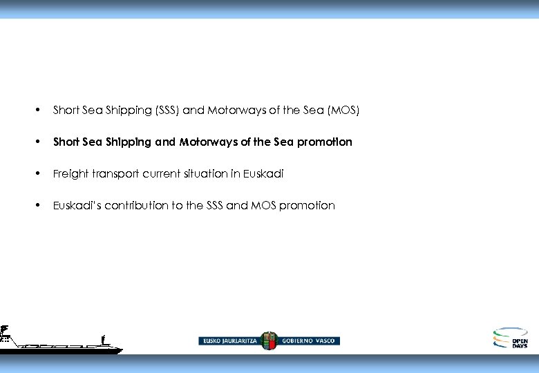  • Short Sea Shipping (SSS) and Motorways of the Sea (MOS) • Short