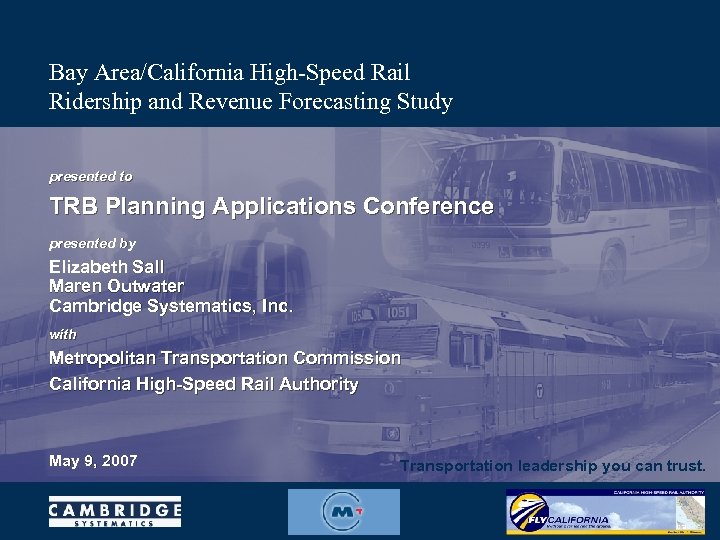 Bay Area/California High-Speed Rail Ridership and Revenue Forecasting Study presented to TRB Planning Applications