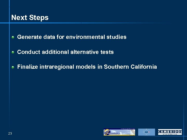 Next Steps Generate data for environmental studies Conduct additional alternative tests Finalize intraregional models