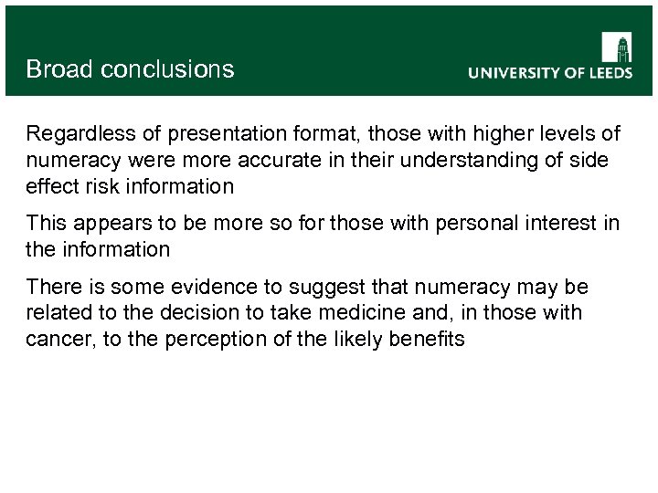 Broad conclusions Regardless of presentation format, those with higher levels of numeracy were more