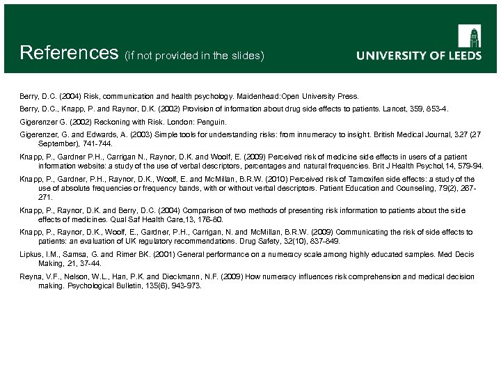 References (if not provided in the slides) Berry, D. C. (2004) Risk, communication and