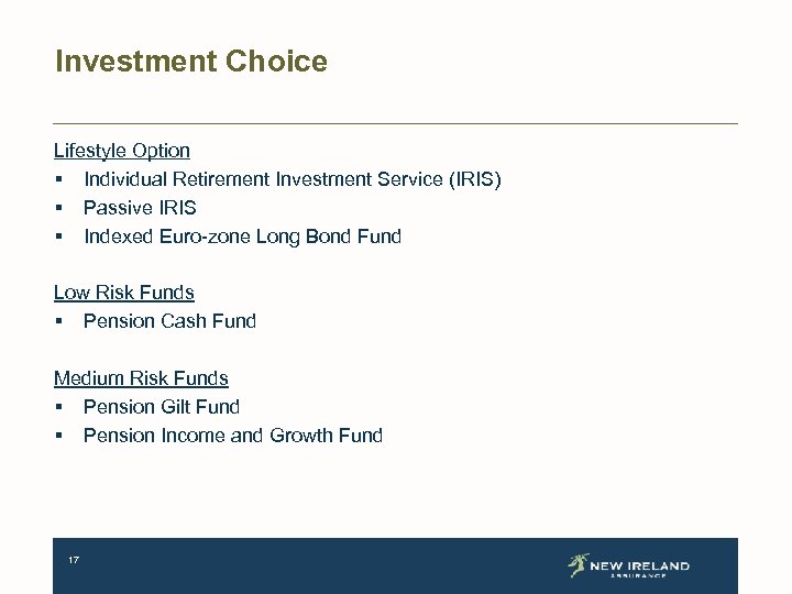 Investment Choice Lifestyle Option § Individual Retirement Investment Service (IRIS) § Passive IRIS §