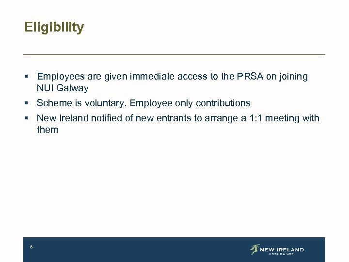 Eligibility § Employees are given immediate access to the PRSA on joining NUI Galway