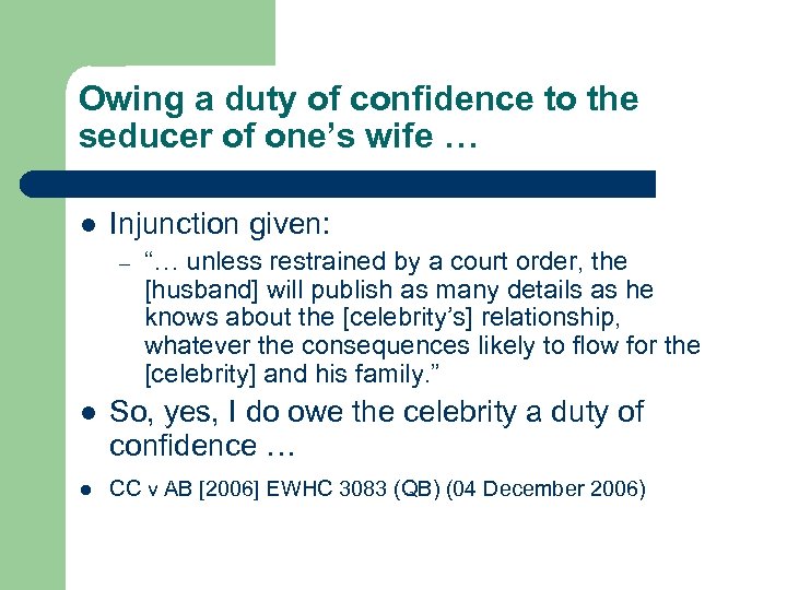 Owing a duty of confidence to the seducer of one’s wife … l Injunction