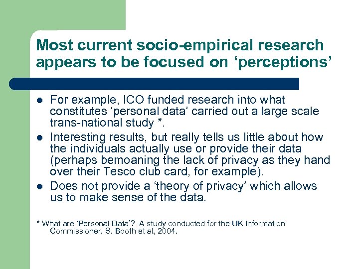 Most current socio-empirical research appears to be focused on ‘perceptions’ l l l For