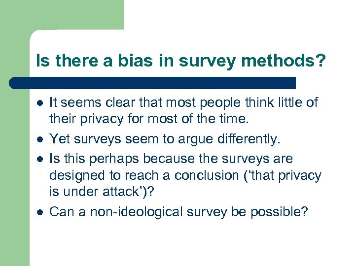 Is there a bias in survey methods? l l It seems clear that most