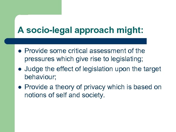 A socio-legal approach might: l l l Provide some critical assessment of the pressures