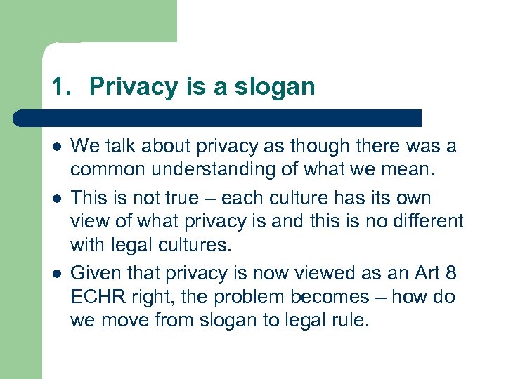 1. Privacy is a slogan l l l We talk about privacy as though