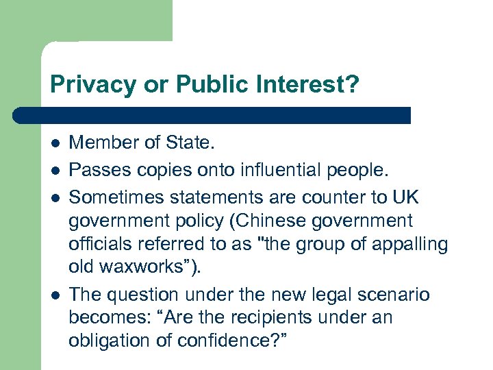 Privacy or Public Interest? l l Member of State. Passes copies onto influential people.