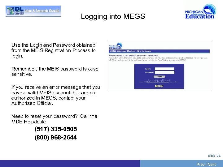 Logging into MEGS Use the Login and Password obtained from the MEIS Registration Process