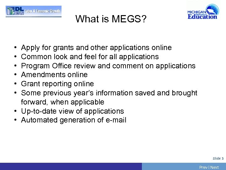 What is MEGS? • • • Apply for grants and other applications online Common