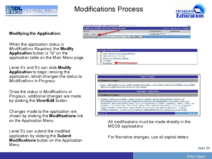 Modifications Process Modifying the Application: When the application status is Modifications Required, the Modify