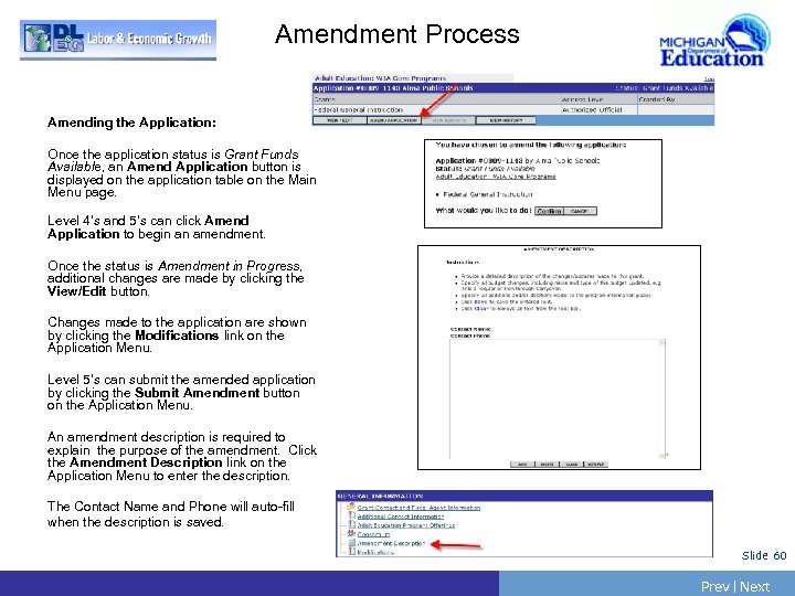 Amendment Process Amending the Application: Once the application status is Grant Funds Available, an