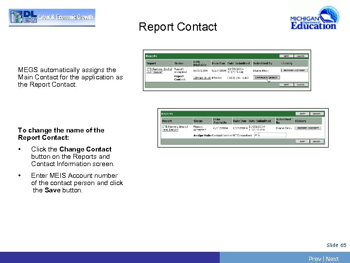 Report Contact MEGS automatically assigns the Main Contact for the application as the Report