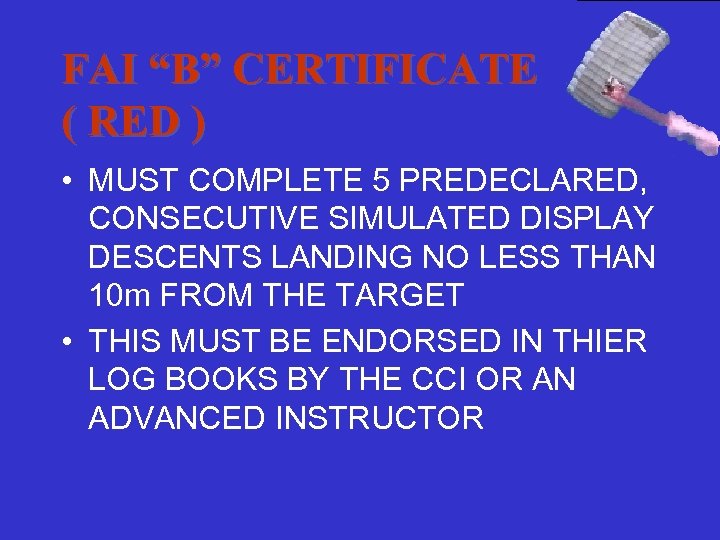 FAI “B” CERTIFICATE ( RED ) • MUST COMPLETE 5 PREDECLARED, CONSECUTIVE SIMULATED DISPLAY