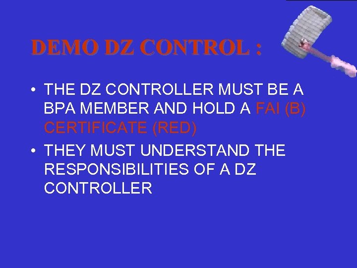 DEMO DZ CONTROL : • THE DZ CONTROLLER MUST BE A BPA MEMBER AND