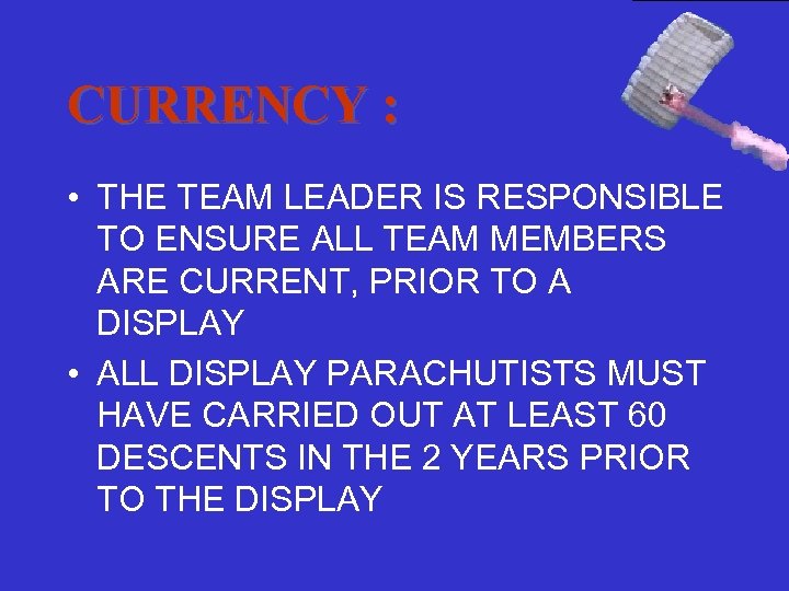 CURRENCY : • THE TEAM LEADER IS RESPONSIBLE TO ENSURE ALL TEAM MEMBERS ARE