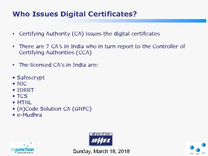 Who Issues Digital Certificates? • Certifying Authority (CA) issues the digital certificates • There