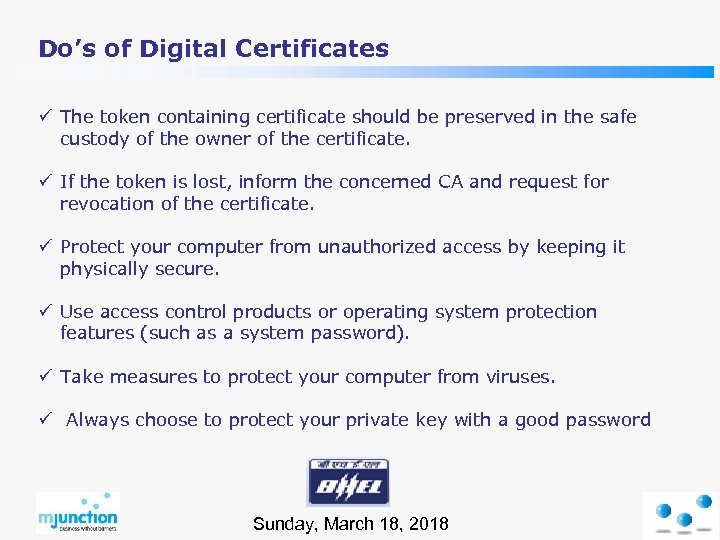 Do’s of Digital Certificates ü The token containing certificate should be preserved in the