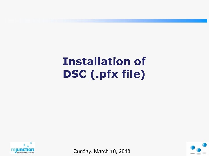 Installation of DSC (. pfx file) Sunday, March 18, 2018 