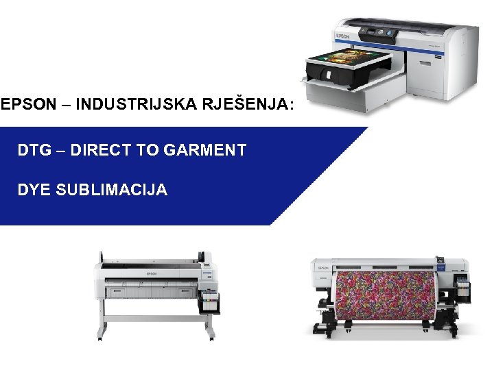 12 EPSON – INDUSTRIJSKA RJEŠENJA: DTG – DIRECT TO GARMENT DYE SUBLIMACIJA 