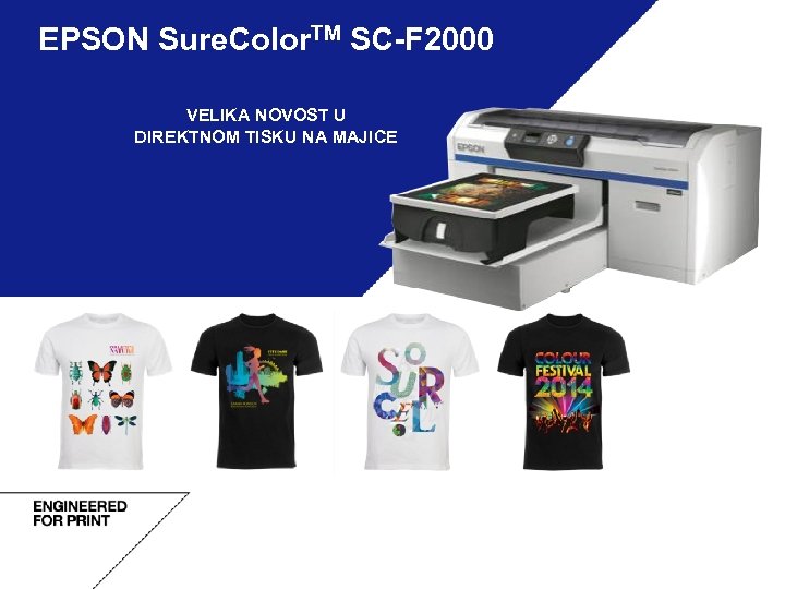 EPSON Sure. Color. TM SC-F 2000 VELIKA NOVOST U DIREKTNOM TISKU NA MAJICE 