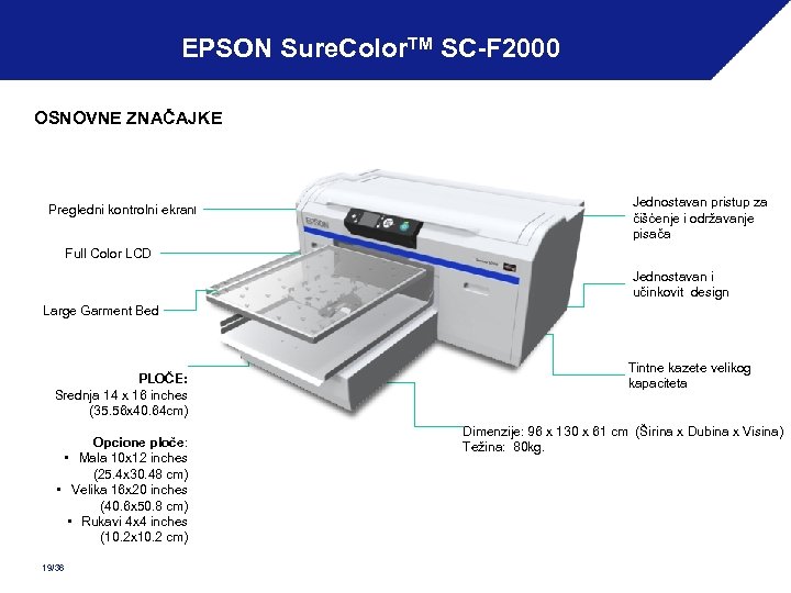 EPSON Sure. Color. TM SC-F 2000 OSNOVNE ZNAČAJKE Pregledni kontrolni ekranl Jednostavan pristup za