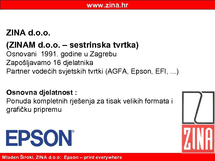 www. zina. hr ZINA d. o. o. (ZINAM d. o. o. – sestrinska tvrtka)