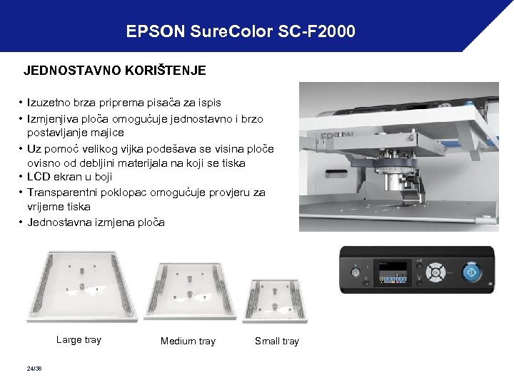 EPSON Sure. Color SC-F 2000 JEDNOSTAVNO KORIŠTENJE • Izuzetno brza priprema pisača za ispis