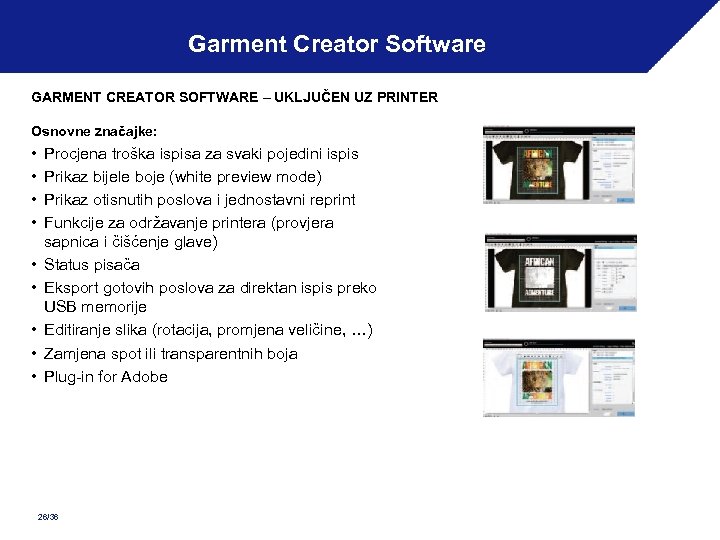 Garment Creator Software GARMENT CREATOR SOFTWARE – UKLJUČEN UZ PRINTER Osnovne značajke: • •