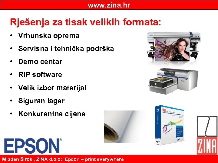 www. zina. hr Rješenja za tisak velikih formata: • Vrhunska oprema • Servisna i