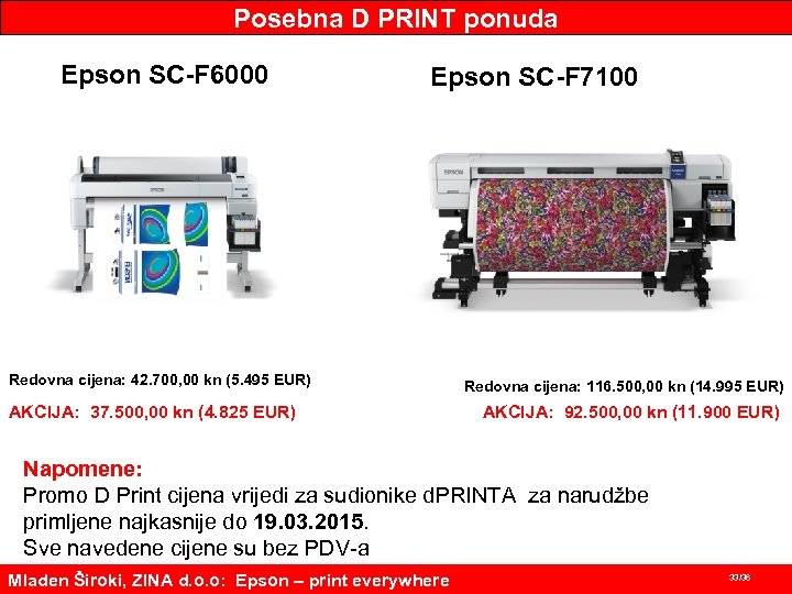 Posebna D PRINT ponuda Epson SC-F 6000 Epson SC-F 7100 Redovna cijena: 42. 700,