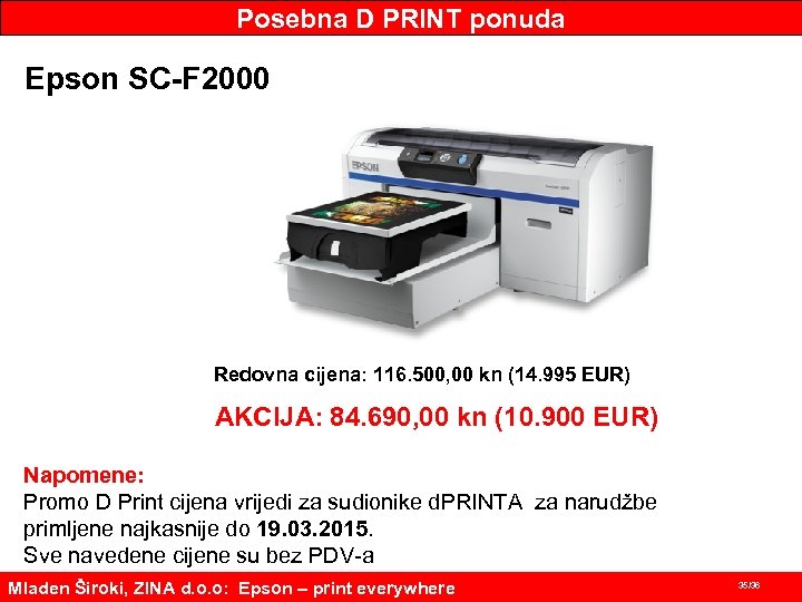 Posebna D PRINT ponuda Epson SC-F 2000 Redovna cijena: 116. 500, 00 kn (14.