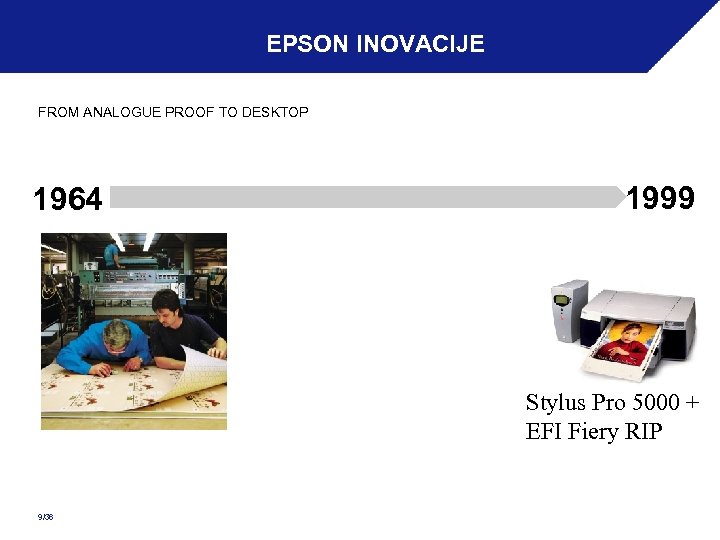EPSON INOVACIJE FROM ANALOGUE PROOF TO DESKTOP 1964 1999 Stylus Pro 5000 + EFI