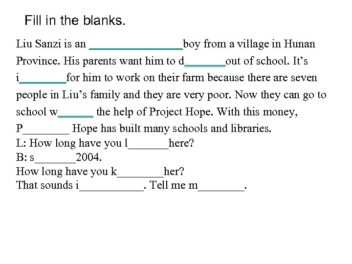 Fill in the blanks. Liu Sanzi is an ________boy from a village in Hunan