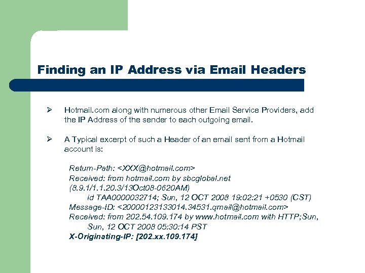 Finding an IP Address via Email Headers Ø Hotmail. com along with numerous other