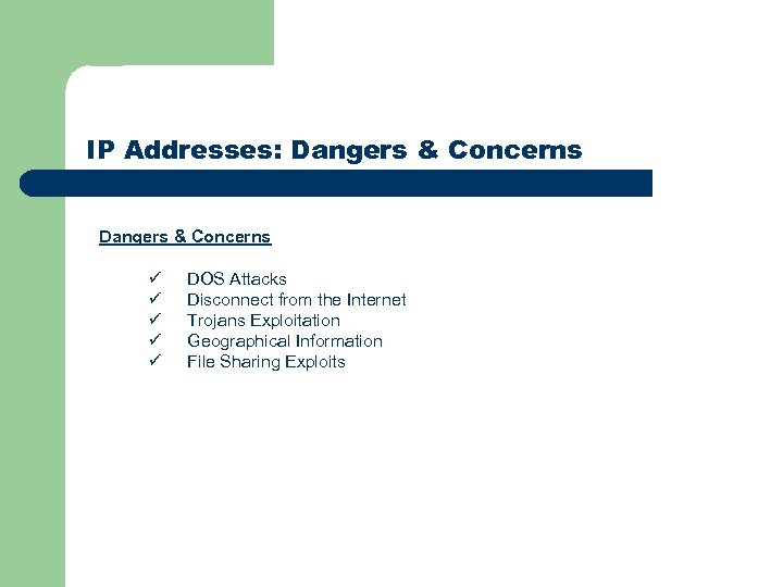 IP Addresses: Dangers & Concerns ü ü ü DOS Attacks Disconnect from the Internet