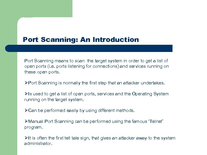 Port Scanning: An Introduction Port Scanning means to scan the target system in order