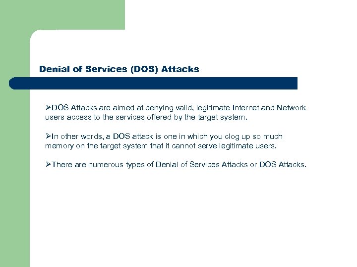 Denial of Services (DOS) Attacks ØDOS Attacks are aimed at denying valid, legitimate Internet