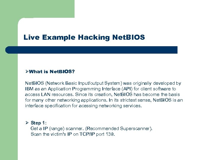 Live Example Hacking Net. BIOS ØWhat is Net. BIOS? Net. BIOS (Network Basic Input/output