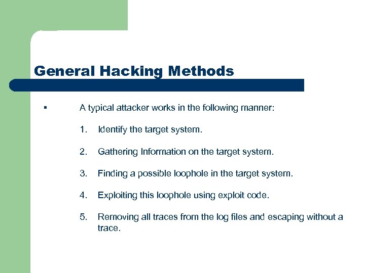 General Hacking Methods § A typical attacker works in the following manner: 1. Identify
