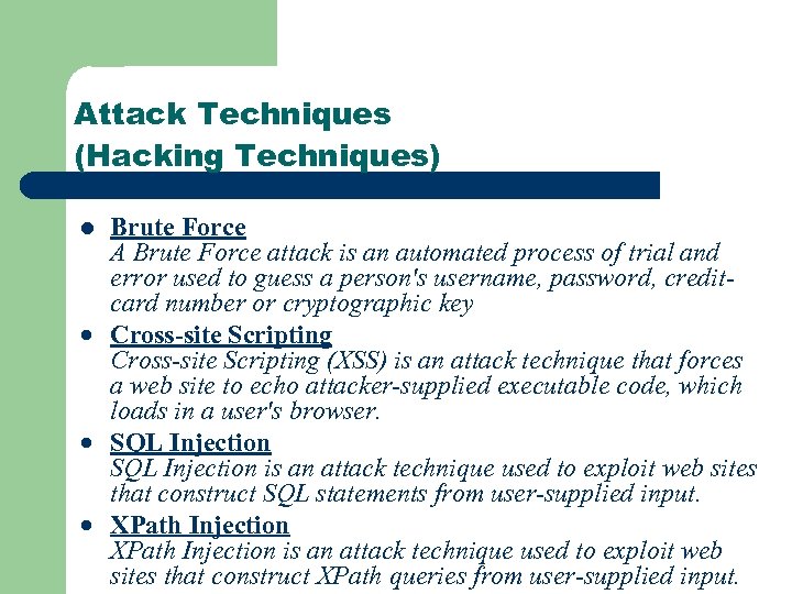 Attack Techniques (Hacking Techniques) Brute Force A Brute Force attack is an automated process