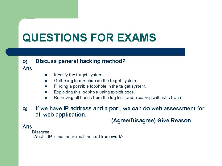 QUESTIONS FOR EXAMS Discuss general hacking method? Q) Ans: l l l Q) Ans: