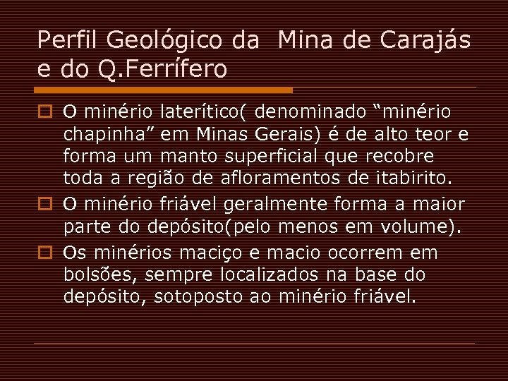 Perfil Geológico da Mina de Carajás e do Q. Ferrífero o O minério laterítico(