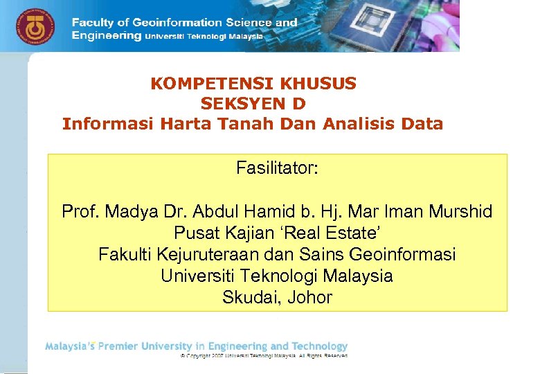 KOMPETENSI KHUSUS SEKSYEN D Informasi Harta Tanah Dan Analisis Data Fasilitator: Prof. Madya Dr.