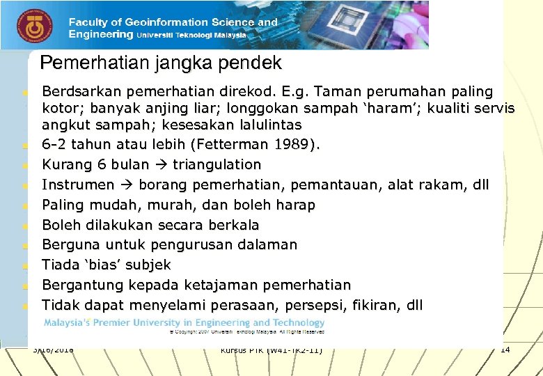 Pemerhatian jangka pendek n n n n n Berdsarkan pemerhatian direkod. E. g. Taman